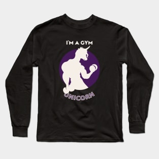 I'm A Gym Unicorn Long Sleeve T-Shirt